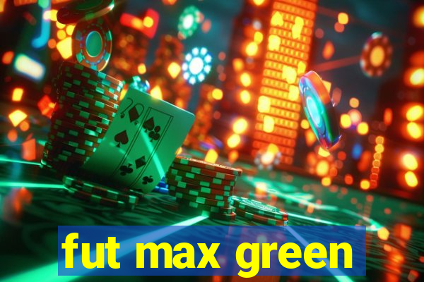 fut max green